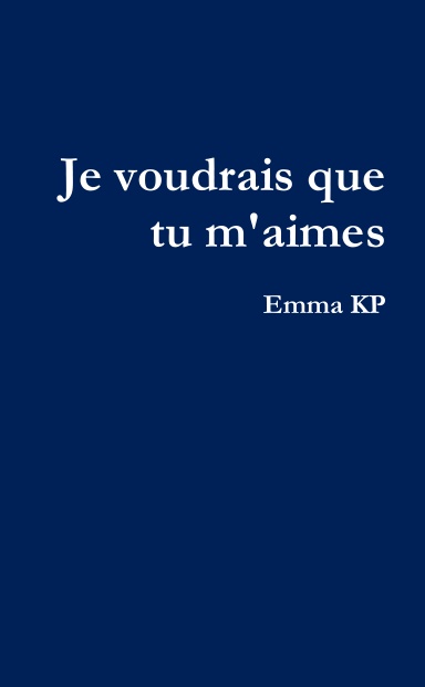 Je voudrais que tu m'aimes