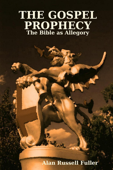 The Gospel Prophecy: The Bible As Allegory