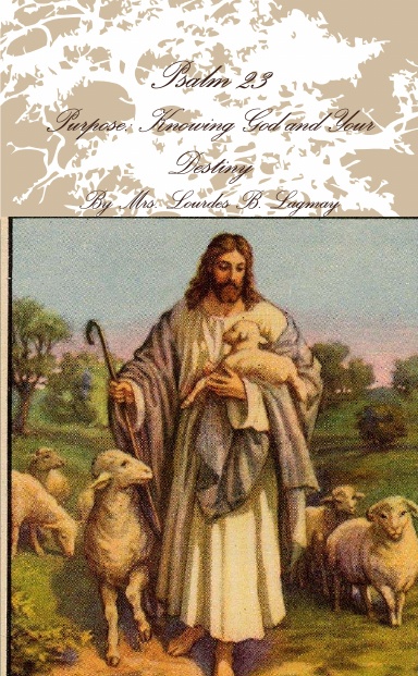 Psalm 23, Purpose: Knowing God and Your Destiny