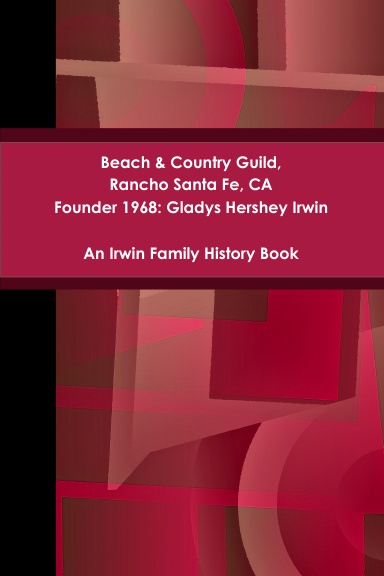 BEACH & COUNTRY GUILD, RANCHO SANTA FE, CA., FOUNDER GLADYS HERSHEY IRWIN