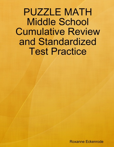 PUZZLE MATH Middle School Cumulative Review and Standardized Test Practice