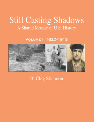 Still Casting Shadows: A Shared Mosaic of U.S. History Vol. I, 1620-1913