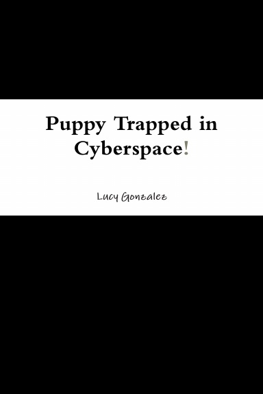 Puppy Trapped in Cyberspace!