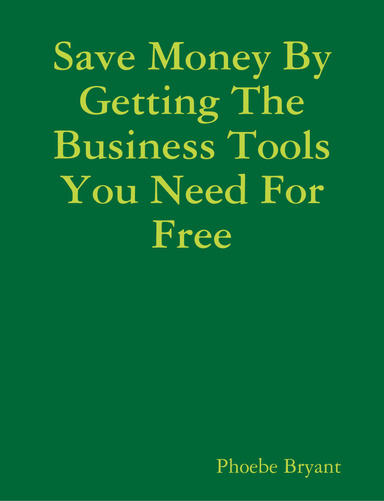 Save Money By Getting The Business Tools  You Need For Free