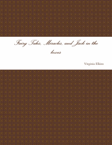 Fairy Tales, Miracles, and Jack in the boxes