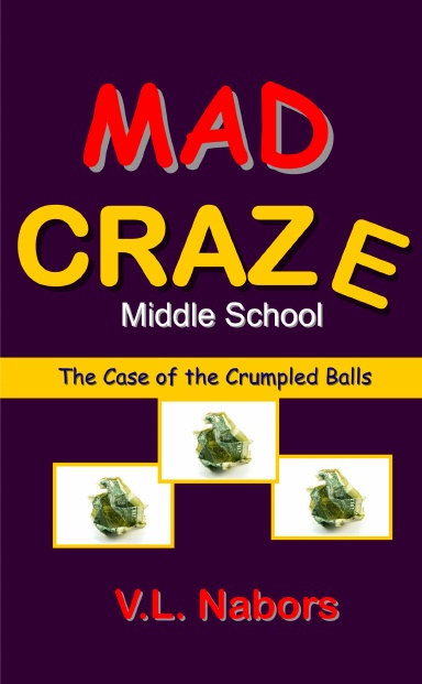 Mad Craze Middle School; The Case of the Crumpled Balls