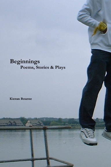 Beginnings: Poems, Stories & Plays