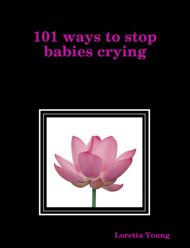 101 ways to stop babies crying