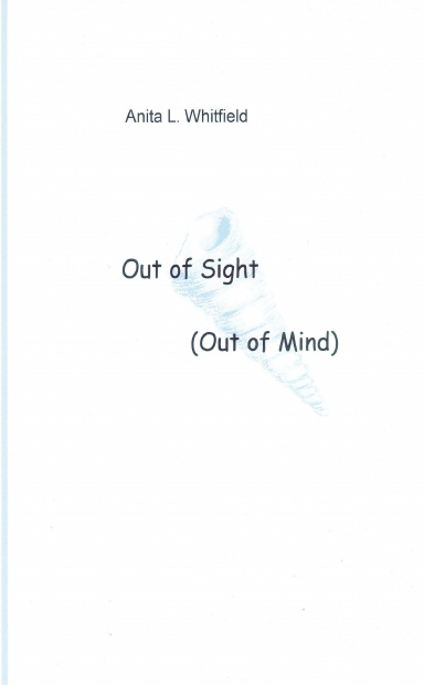 OUT OF SIGHT (OUT OF MIND)
