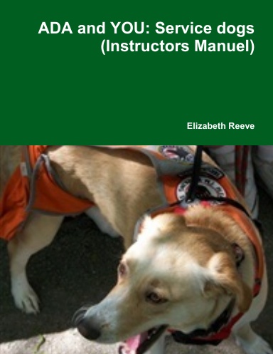 ADA and YOU: Service dogs (Instructors Manuel)