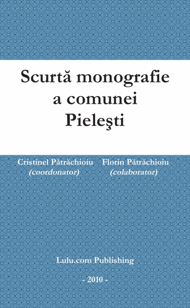 Scurtă monografie a Comunei Pieleşti