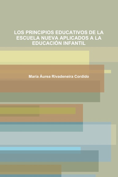 LOS PRINCIPIOS EDUCATIVOS DE LA ESCUELA NUEVA APLICADOS A LA EDUCACIÓN INFANTIL