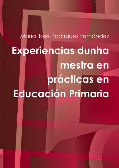 Experiencias dunha mestra en prácticas en Educación Primaria