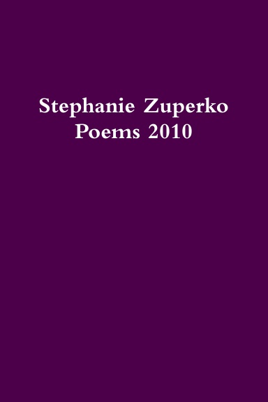 Stephanie Zuperko Poems 2010