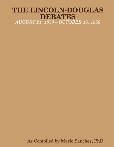 The Lincoln - Douglas Debates: August 21 1858 - October 15 1858