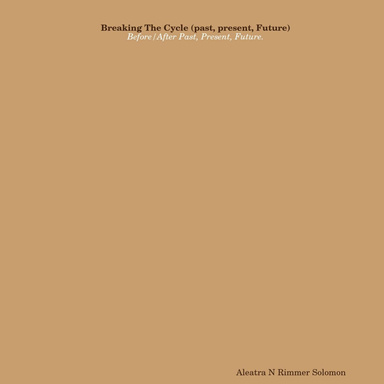 Breaking The Cycle (past, present, Future)