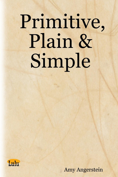 Primitive, Plain & Simple