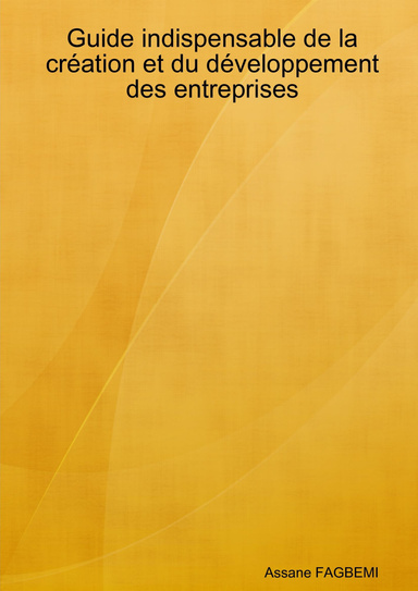 Guide indispensable de la création et du développement des entreprises