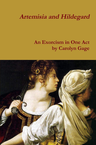 Artemisia and Hildegard: An Exorcism in One Act