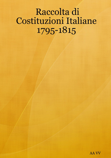 Raccolta di Costituzioni Italiane 1795-1815
