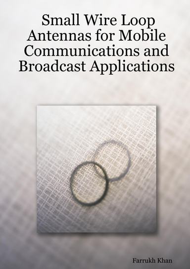 Small Wire Loop Antennas for Mobile Communications and Broadcast Applications