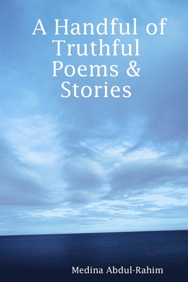 A Handful of Truthful Poems & Stories