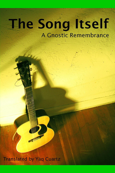 The Song Itself: A Gnostic Remembrance