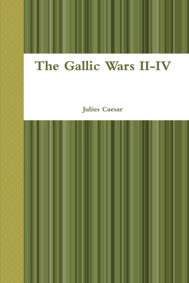 The Gallic Wars II-IV