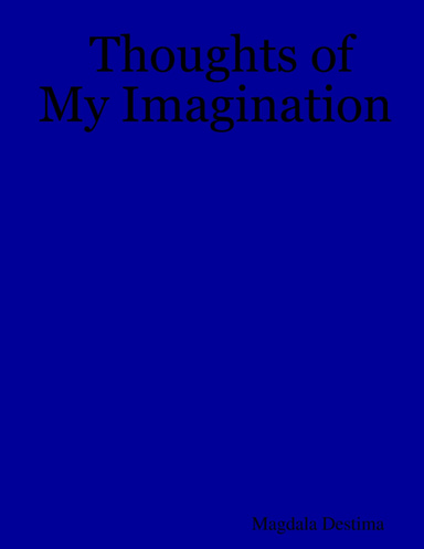 Thoughts of My Imagination