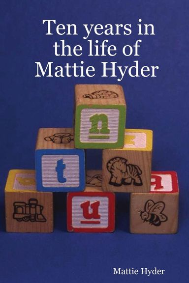 Ten years in the life of Mattie Hyder