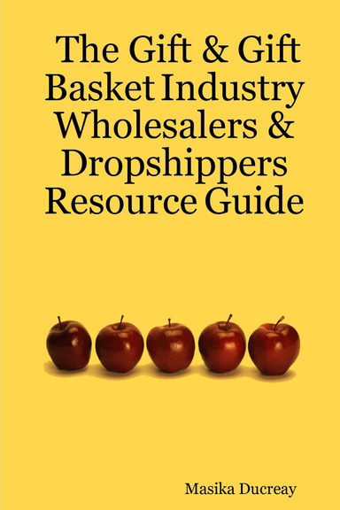 The Gift & Gift Basket Industry Wholesalers & Dropshippers Resource Guide