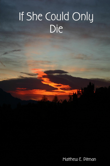 If She Could Only Die