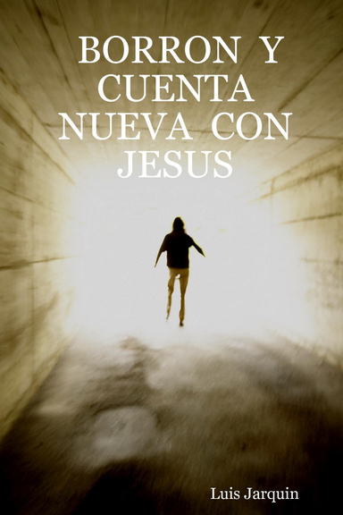 BORRON  Y  CUENTA NUEVA  CON  JESUS