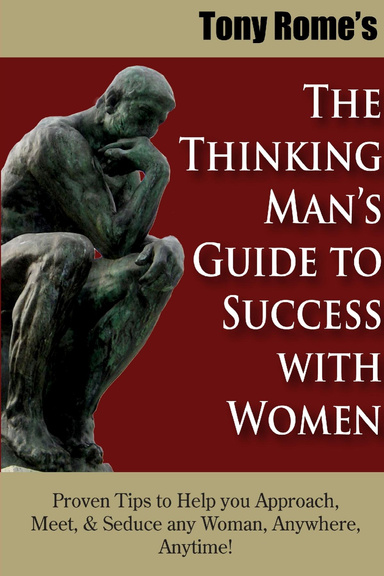 The Thinking Man's Guide to Success with Women
