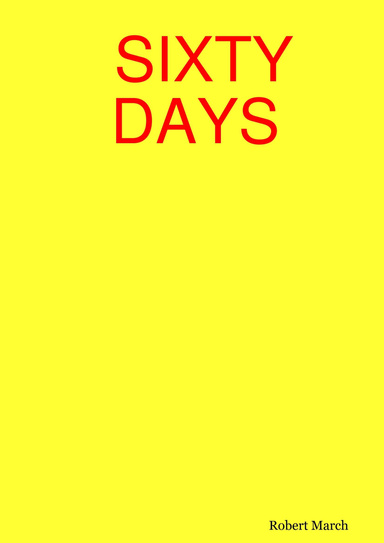 SIXTY DAYS