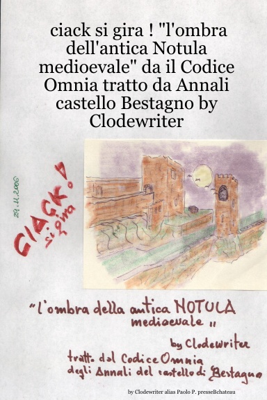 ciack si gira ! "l'ombra dell'antica Notula medioevale" da il Codice Omnia tratto da Annali castello Bestagno by Clodewriter