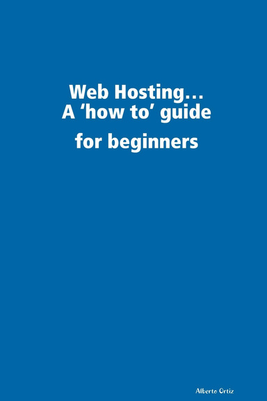 Web Hosting…A ‘how to’ guide for beginners