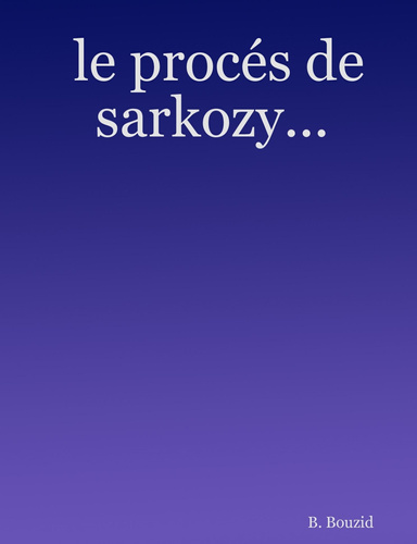 le procés de sarkozy...