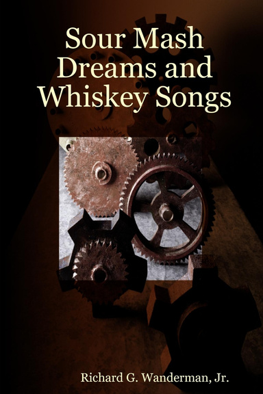 Sour Mash Dreams and Whiskey Songs