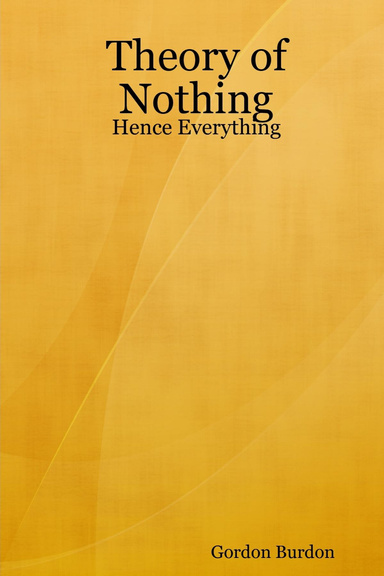 Theory of Nothing - Hence Everything