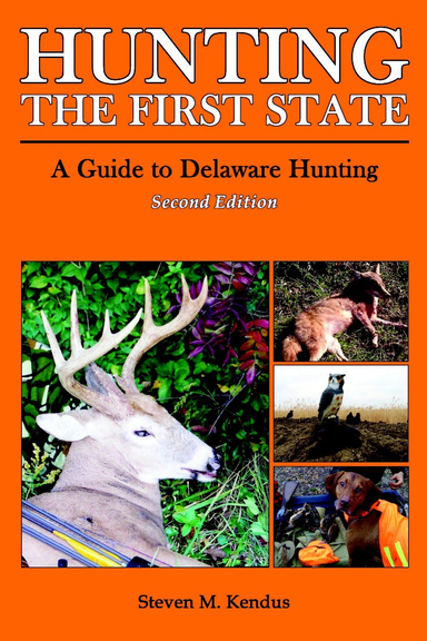 Hunting The First State: A Guide to Delaware Hunting - Second Edition