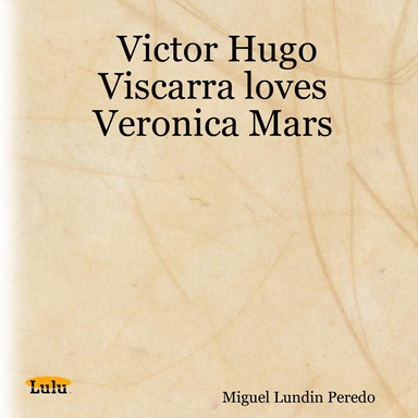 Victor Hugo Viscarra loves  Veronica Mars