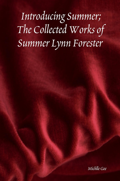 Introducing Summer; The Collected Works of Summer Lynn Forester