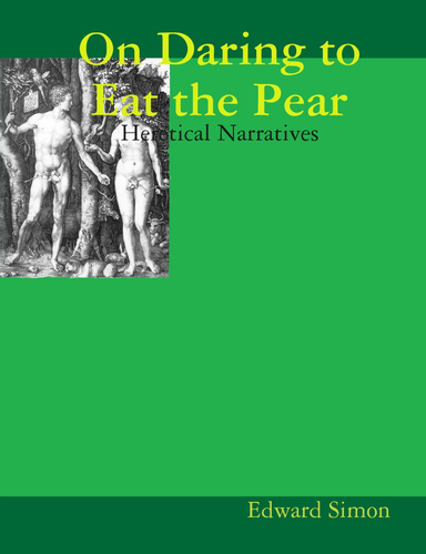 On Daring to Eat the Pear: Heretical Narratives