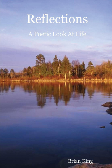 Reflections: A Poetic Look At Life