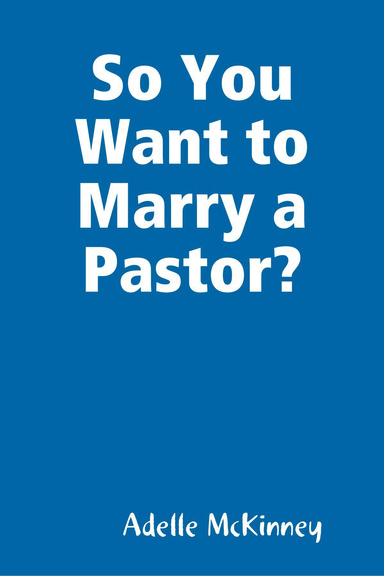 So You Want to Marry a Pastor?