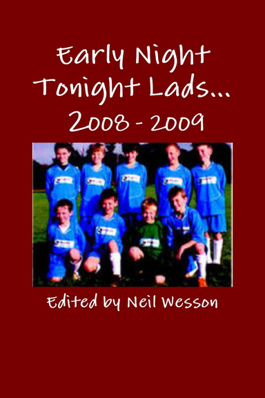 Early Night Tonight Lads...     2008 - 2009