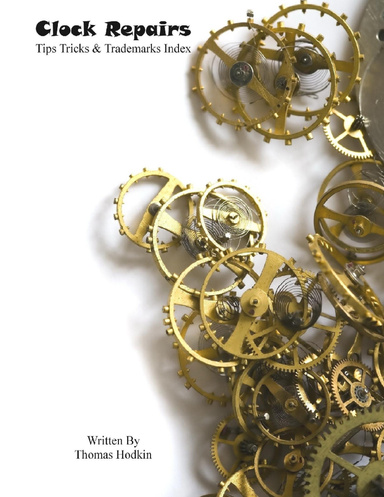 Clock Repairs Tips Tricks & Trademarks Index