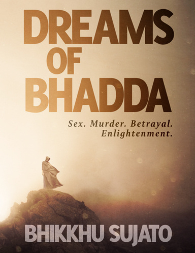 Dreams of Bhadda: Sex. Murder. Betrayal. Enlightenment.