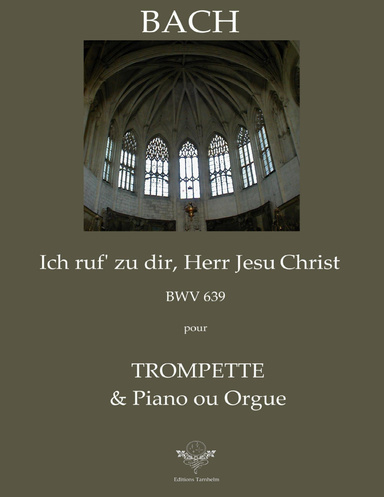 Ich ruf'zu dir, Herr Jesu Christ - BWV 639 - Trompette